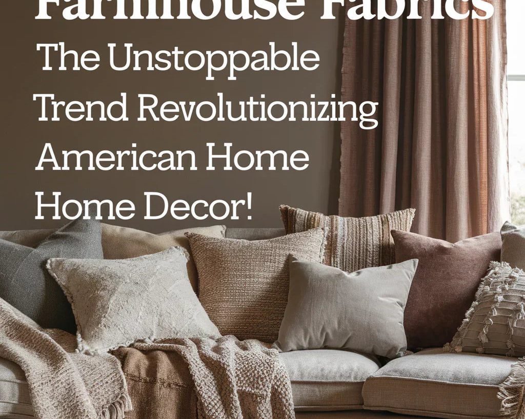 featuring a cozy, stylish farmhouse living room, adorned with an array of fabrics in warm, earthy tones. The scene includes plush pillows, rustic throws, and elegant curtains, all blending harmoniously to create a serene and inviting atmosphere.