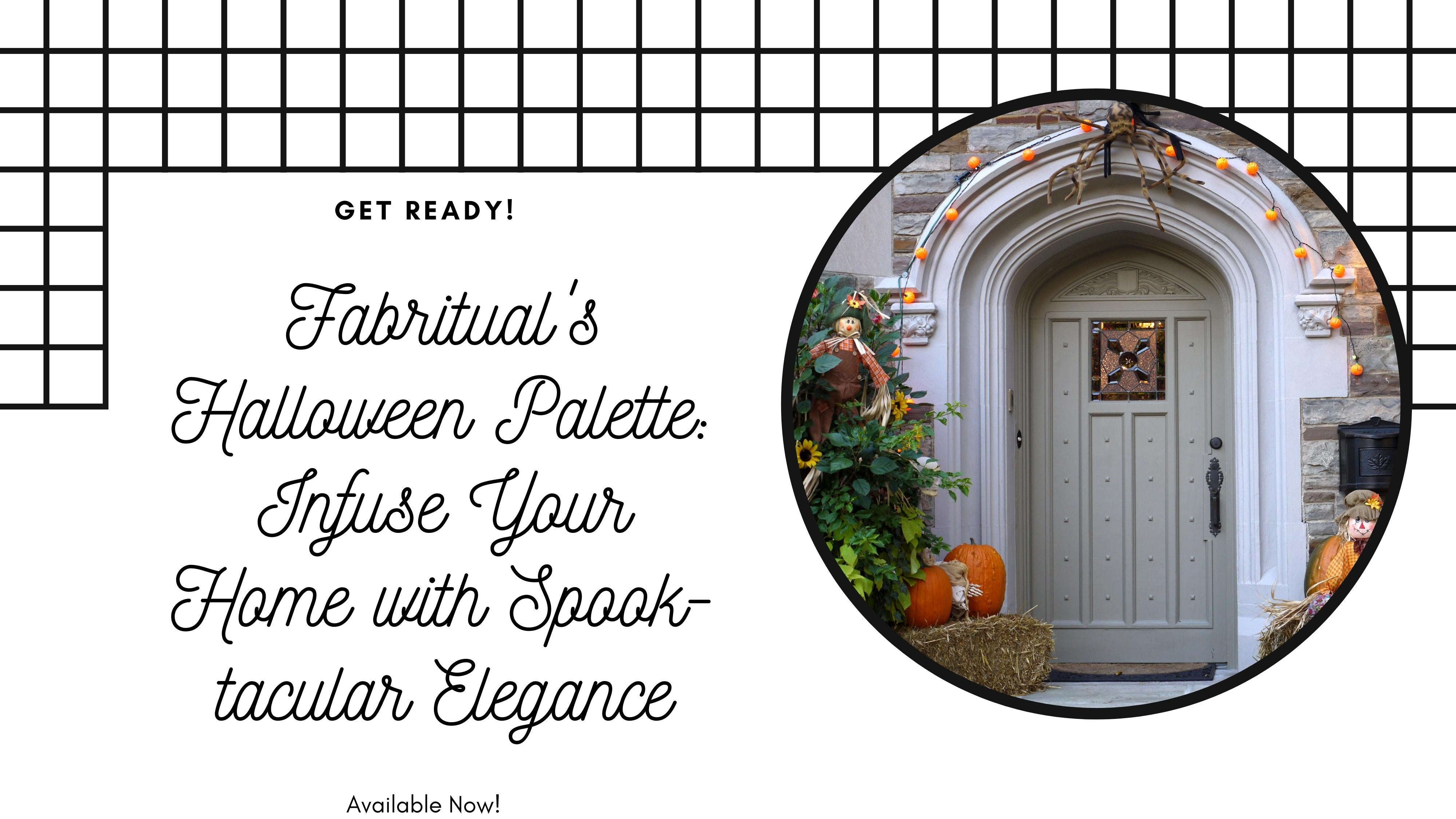 Fabritual's Halloween Palette: Infuse Your Home with Spook-tacular Elegance - Fabritual