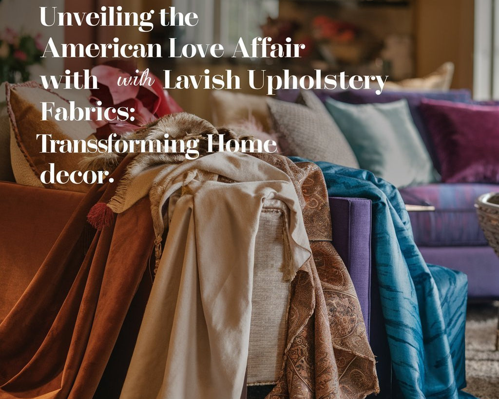 Why the USA Is Falling in Love with Luxe Upholstery Fabrics